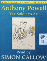The Soldier's Art - A Dance to the Music of Time 8 written by Anthony Powell performed by Simon Callow on Cassette (Abridged)